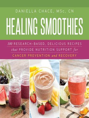 cover image of Healing Smoothies: 100 Research-Based, Delicious Recipes That Provide Nutrition Support for Cancer Prevention and Recovery